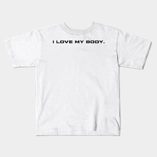 I love my body - Body Love Affirmation Kids T-Shirt